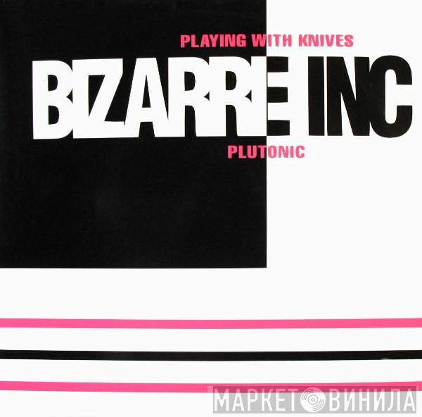  Bizarre Inc  - Playing With Knives / Plutonic