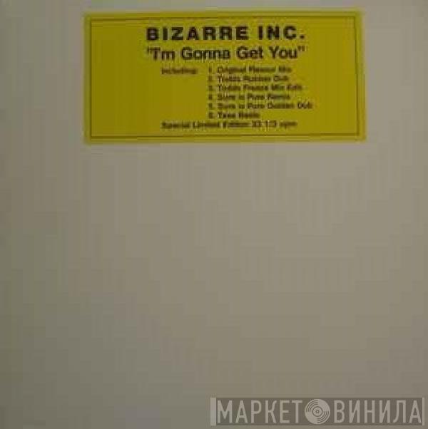  Bizarre Inc  - I'm Gonna Get You