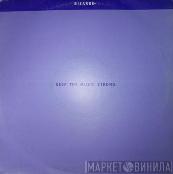  Bizarre Inc  - Keep The Music Strong