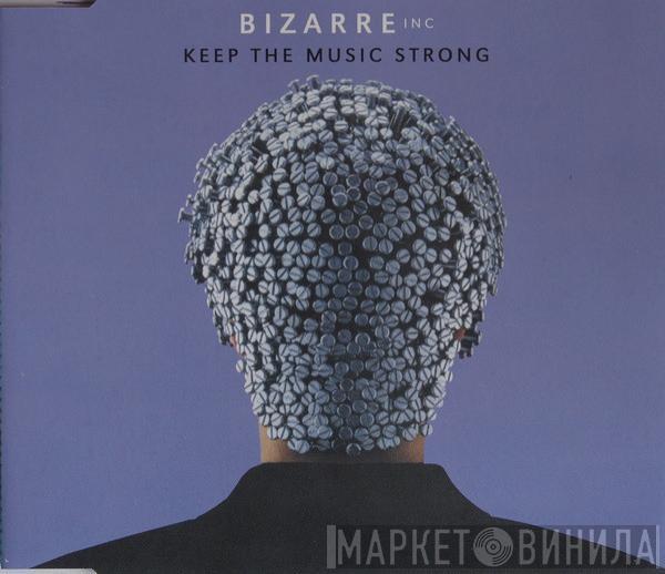  Bizarre Inc  - Keep The Music Strong