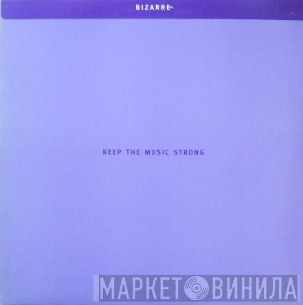 Bizarre Inc - Keep The Music Strong