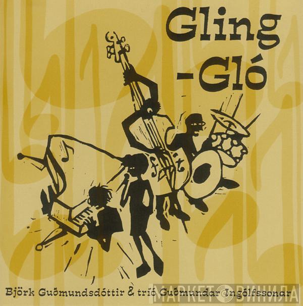 Björk Guðmundsdóttir, tríó Guðmundar Ingólfssonar - Gling-Gló