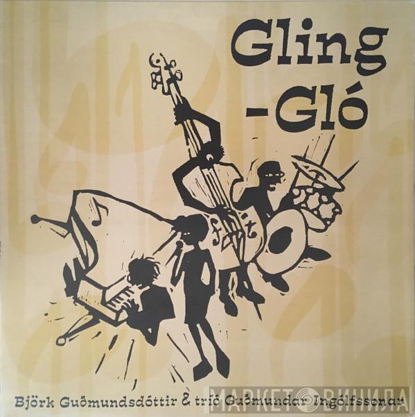Björk Guðmundsdóttir, tríó Guðmundar Ingólfssonar - Gling-Gló