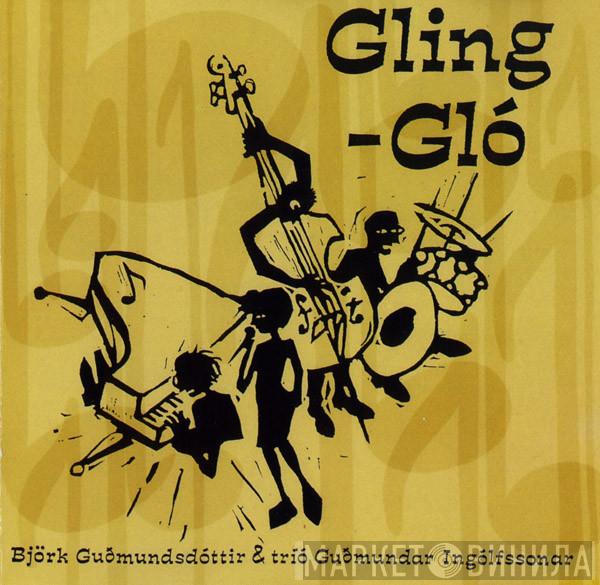 Björk Guðmundsdóttir, tríó Guðmundar Ingólfssonar - Gling-Gló