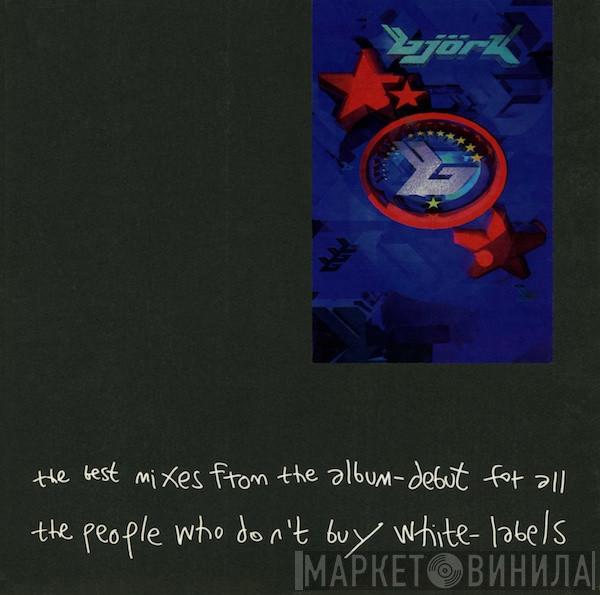 Björk - The Best Mixes From The Album-Debut For All The People Who Don't Buy White-Labels