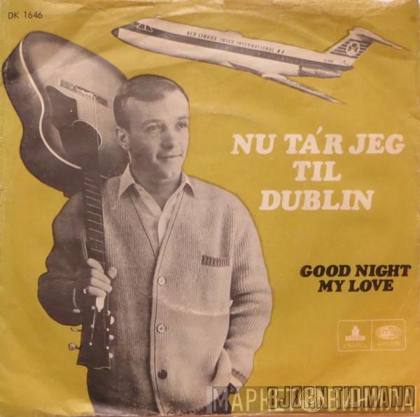 Bjørn Tidmand - Nu Ta'r Jeg Til Dublin