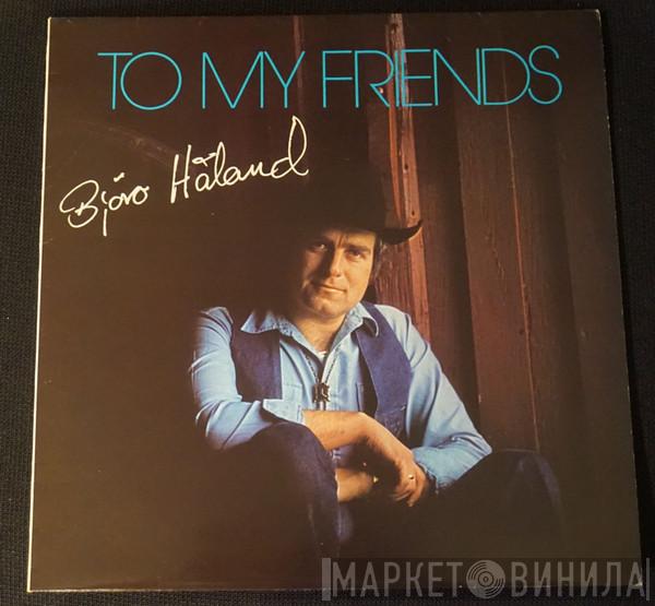 Bjøro Håland - To My Friends