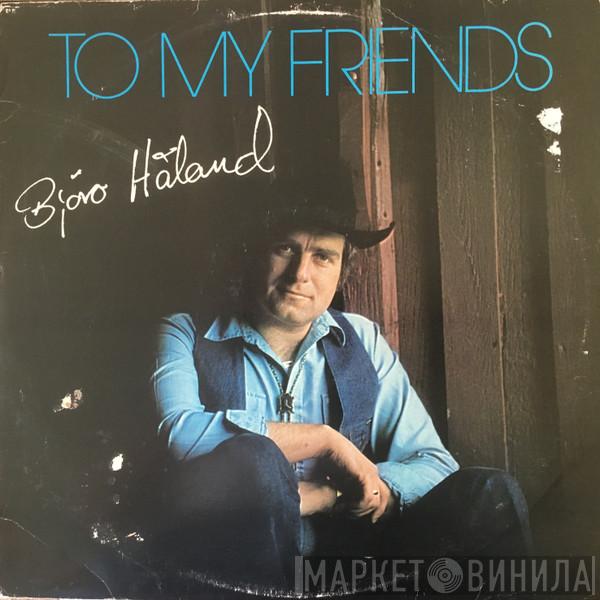 Bjøro Håland - To My Friends