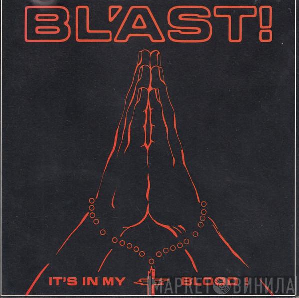  Bl'ast  - It's In My Blood!
