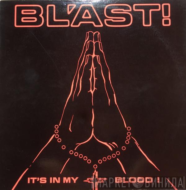  Bl'ast  - It's In My Blood!