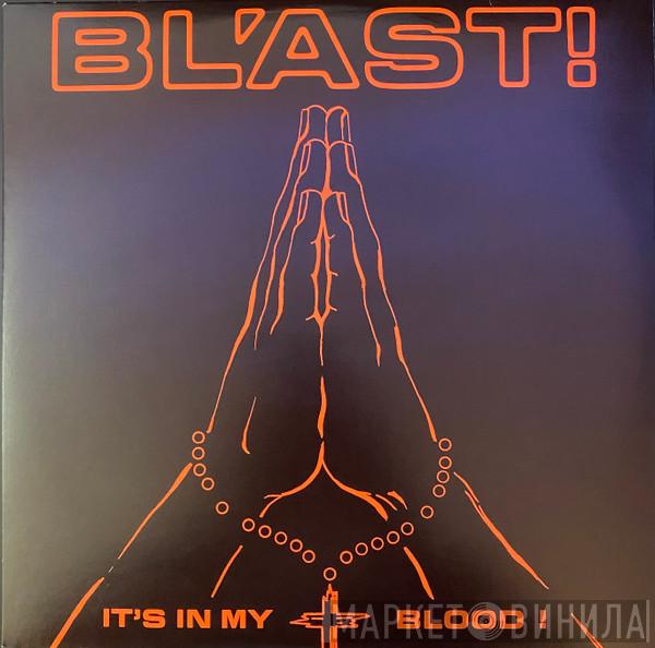  Bl'ast  - It's In My Blood!