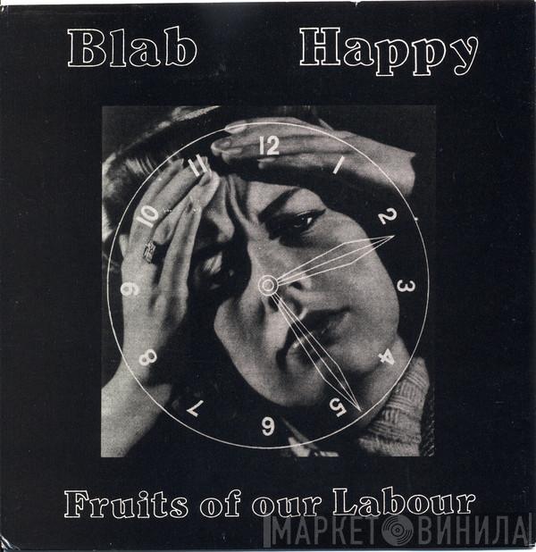 Blab Happy - Fruits Of Our Labour