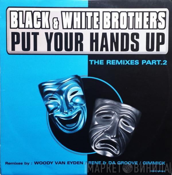  Black & White Brothers  - Put Your Hands Up (The Remixes Part. 2)