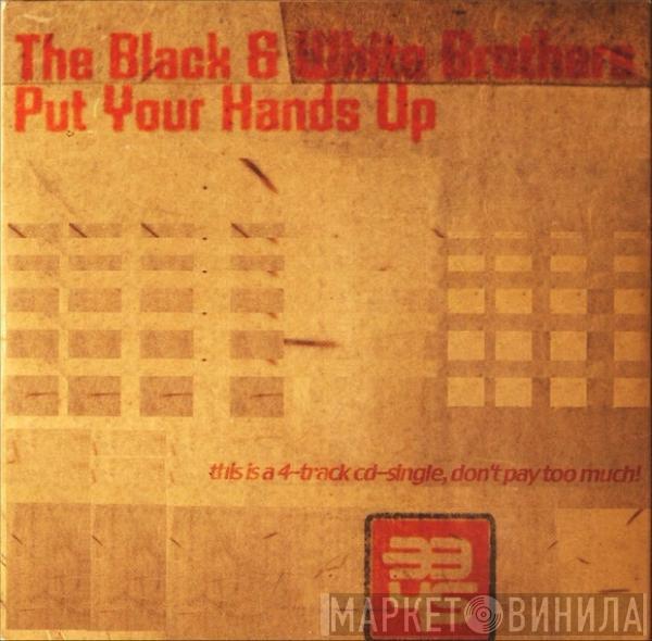  Black & White Brothers  - Put Your Hands Up