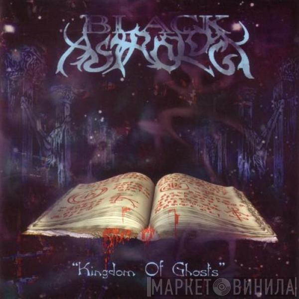Black Astrology - Kingdom Of Ghosts