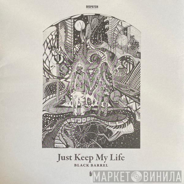Black Barrel - Just Keep My Life