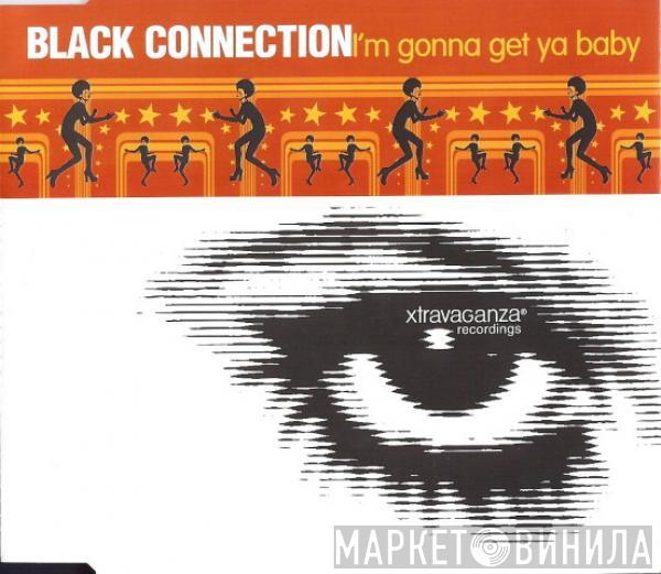 Black Connection - I'm Gonna Get Ya Baby