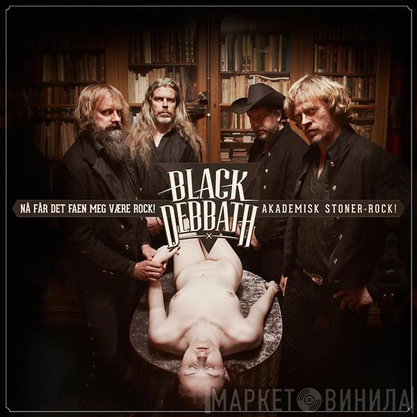  Black Debbath  - Nå Får Det Faen Meg Være Rock! Akademisk Stoner-Rock