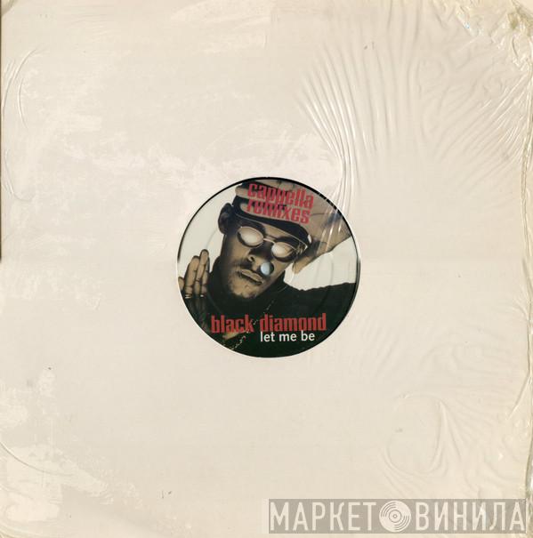  Black Diamond  - Let Me Be (Cappella Remixes)