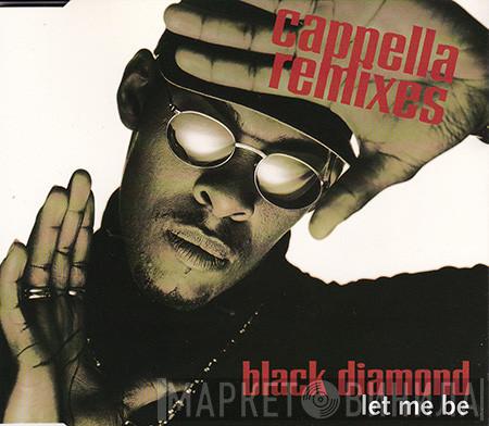  Black Diamond  - Let Me Be (Cappella Remixes)