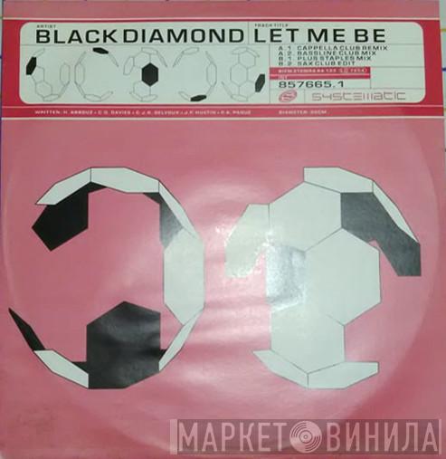  Black Diamond  - Let Me Be