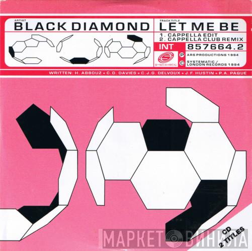  Black Diamond  - Let Me Be