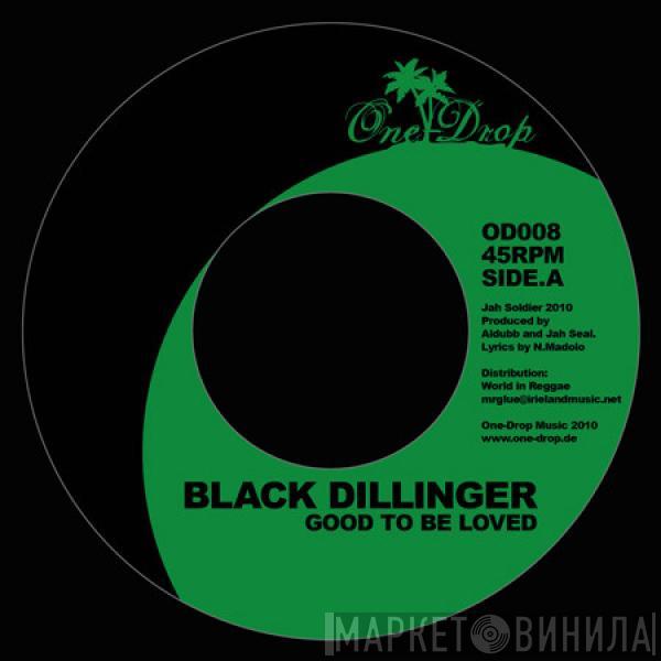 Black Dillinger - Good To Be Loved