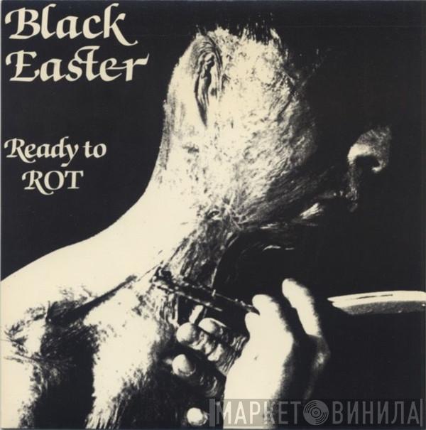 Black Easter - Ready To Rot