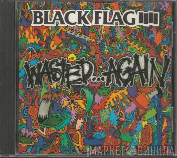 Black Flag  - Wasted...Again