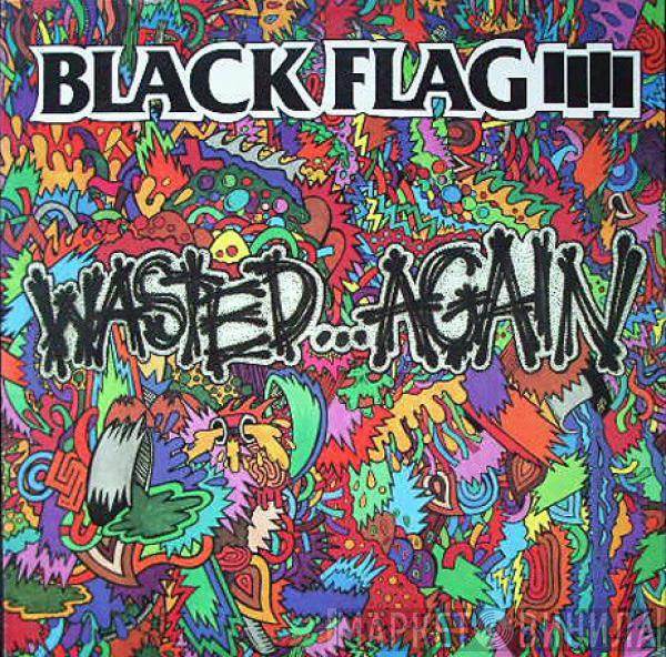  Black Flag  - Wasted...Again