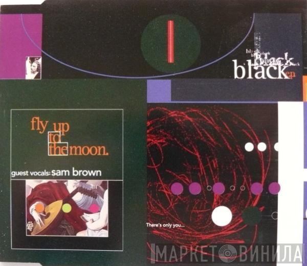 Black  - Fly Up To The Moon