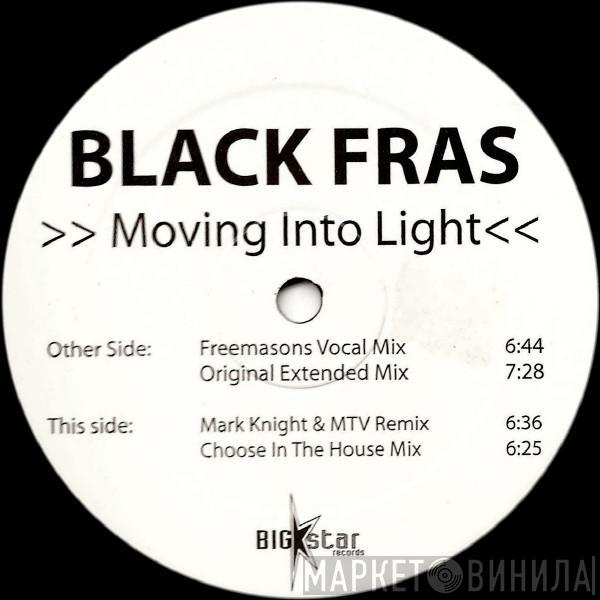  Black Fras  - Moving Into Light