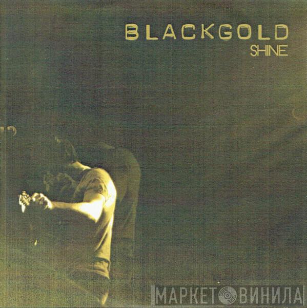 Black Gold  - Shine
