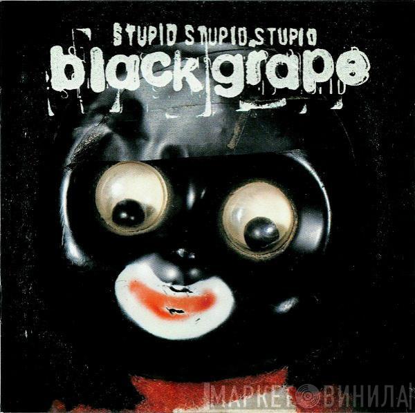 Black Grape - Stupid Stupid Stupid