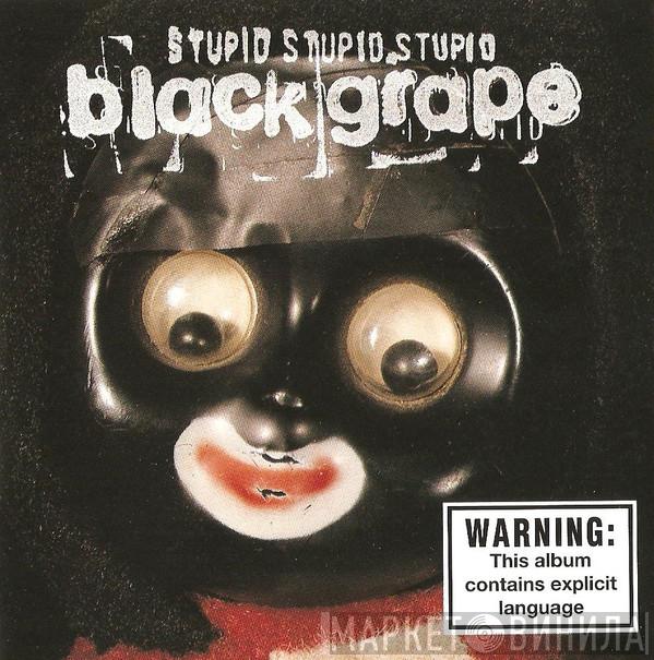  Black Grape  - Stupid Stupid Stupid