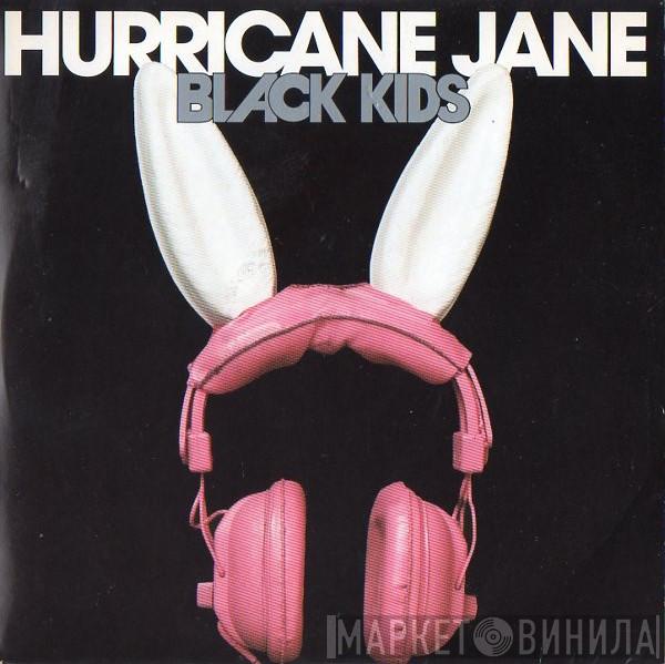 Black Kids - Hurricane Jane