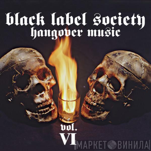  Black Label Society  - Hangover Music Vol. VI