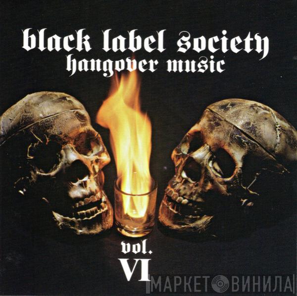  Black Label Society  - Hangover Music Vol. VI
