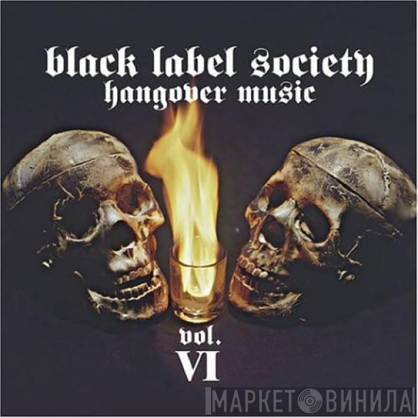  Black Label Society  - Hangover Music Vol. VI