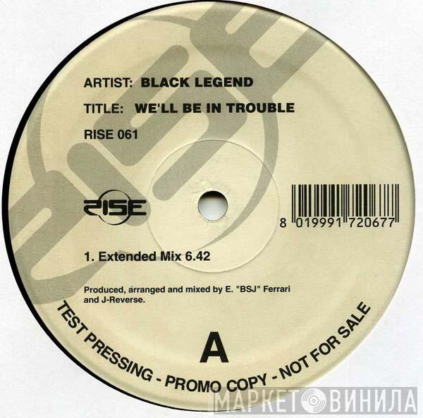 Black Legend - We'll Be In Trouble