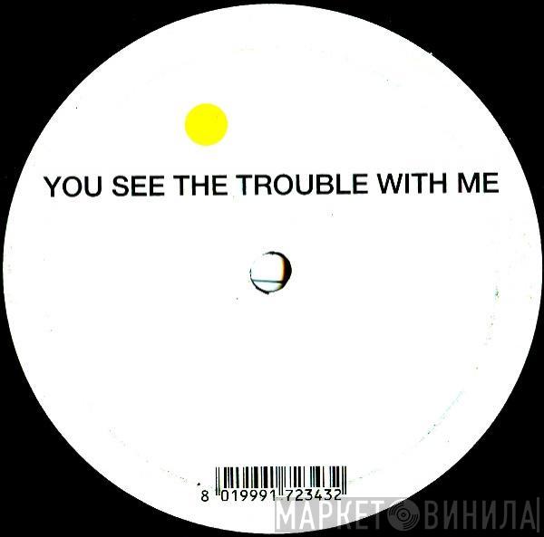  Black Legend  - You See The Trouble With Me