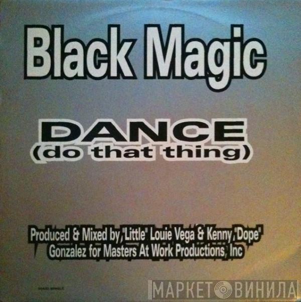 Black Magic  - Dance (Do That Thing)