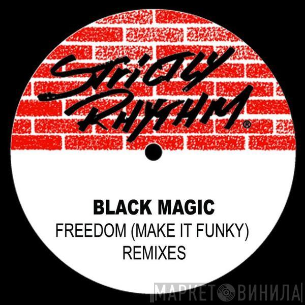  Black Magic  - Freedom (Make It Funky) (The Remixes)