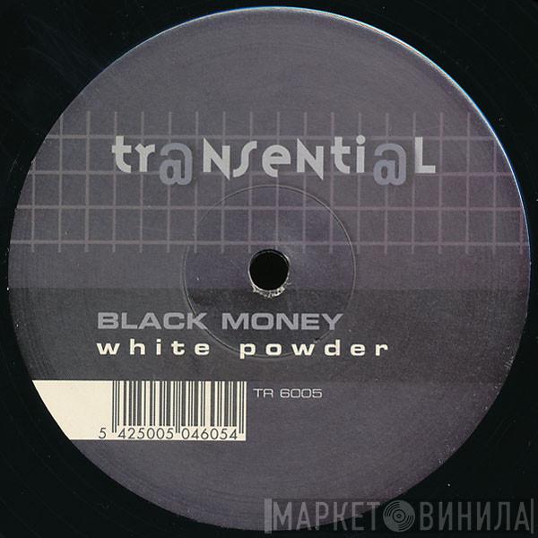  Black Money  - White Powder