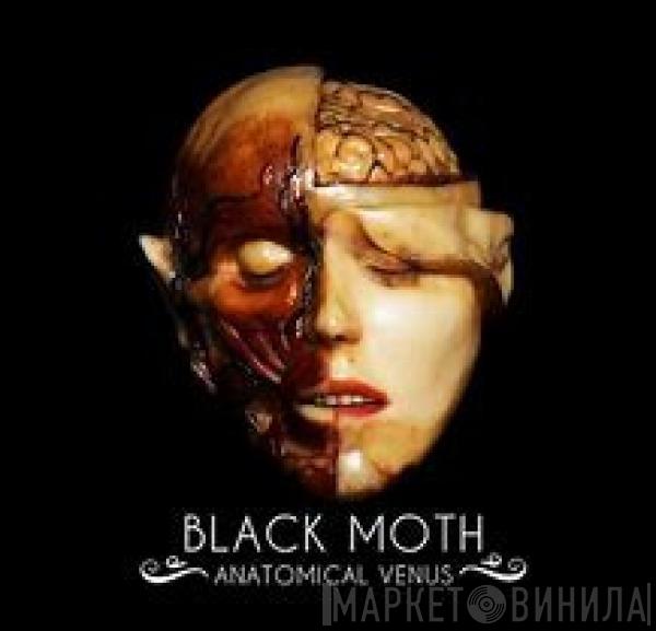 Black Moth - Anatomical Venus