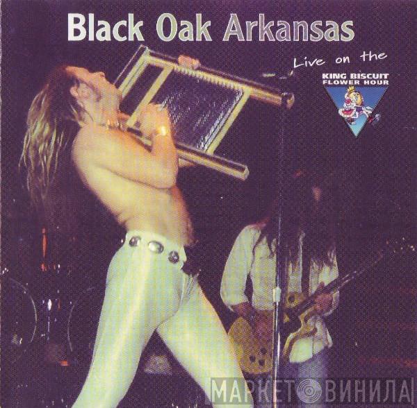 Black Oak Arkansas - Live On The  King Biscuit Flower Hour