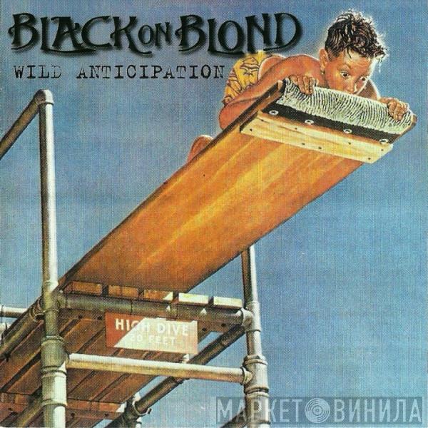 Black On Blond - Wild Anticipation