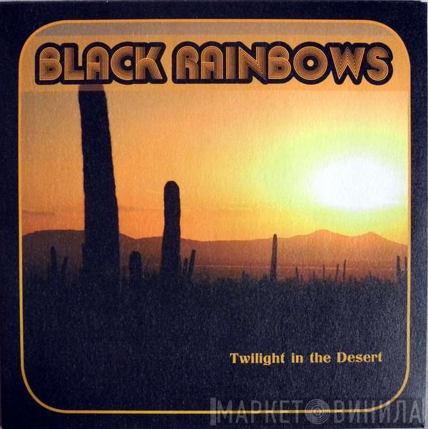  Black Rainbows  - Twilight In The Desert