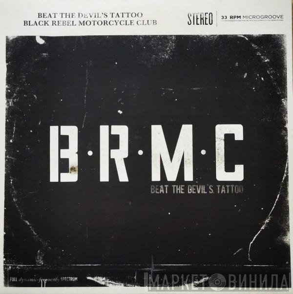 Black Rebel Motorcycle Club - Beat The Devil's Tattoo