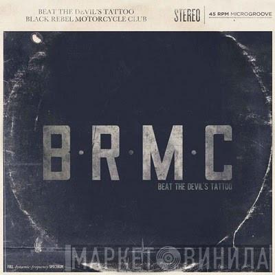  Black Rebel Motorcycle Club  - Beat The Devil's Tattoo